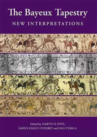 The Bayeux Tapestry: New Interpretations cover