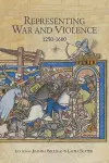 Representing War and Violence, 1250-1600 cover