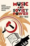Music and Soviet Power, 1917-1932 cover