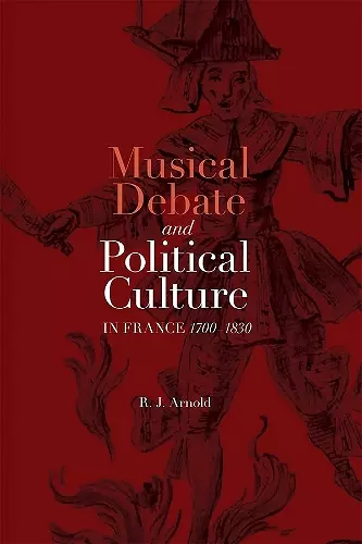 Musical Debate and Political Culture in France, 1700-1830 cover