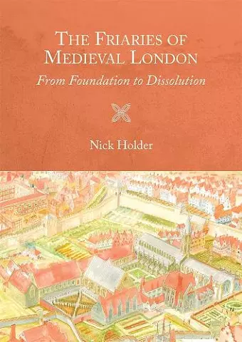 The Friaries of Medieval London cover