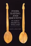 Food, Eating and Identity in Early Medieval England cover