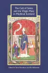 The Cult of Saints and the Virgin Mary in Medieval Scotland cover