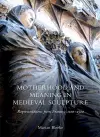 Motherhood and Meaning in Medieval Sculpture cover