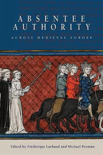 Absentee Authority across Medieval Europe cover