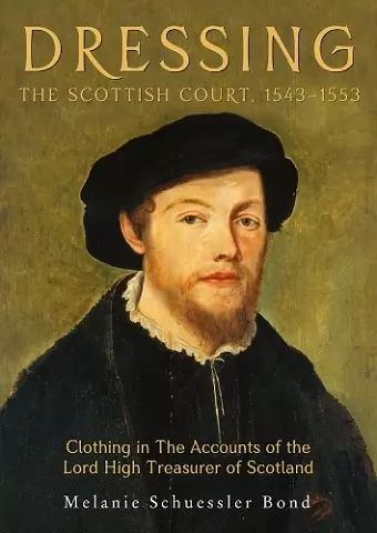 Dressing the Scottish Court, 1543-1553 cover