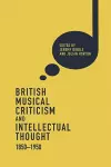 British Musical Criticism and Intellectual Thought, 1850-1950 cover