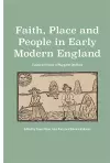 Faith, Place and People in Early Modern England cover