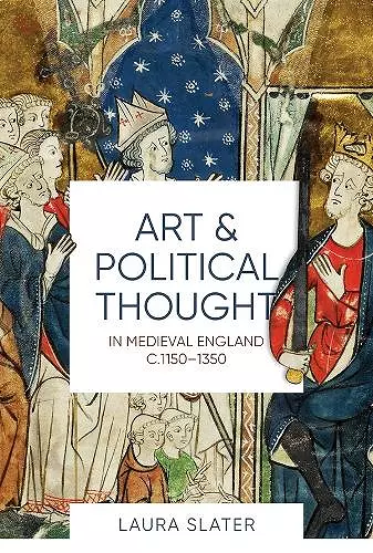 Art and Political Thought in Medieval England, c.1150-1350 cover