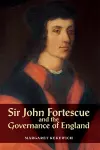 Sir John Fortescue and the Governance of England cover