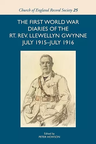 The First World War Diaries of the Rt. Rev. Llewellyn Gwynne, July 1915-July 1916 cover