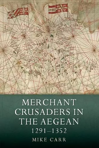 Merchant Crusaders in the Aegean, 1291-1352 cover