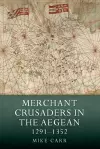 Merchant Crusaders in the Aegean, 1291-1352 cover