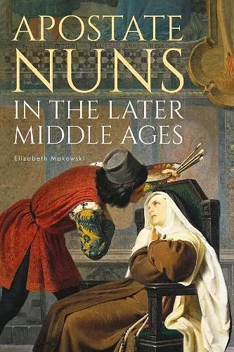 Apostate Nuns in the Later Middle Ages cover