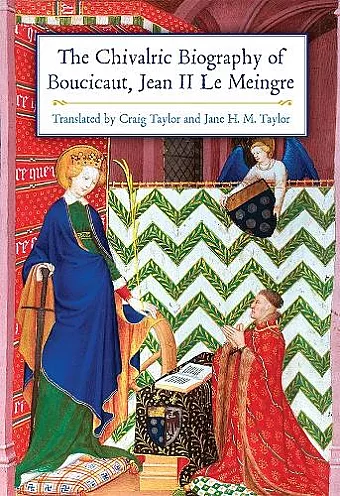 The Chivalric Biography of Boucicaut, Jean II le Meingre cover