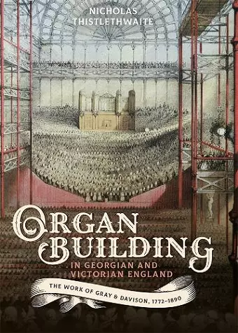 Organ-building in Georgian and Victorian England cover