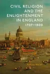 Civil Religion and the Enlightenment in England, 1707-1800 cover