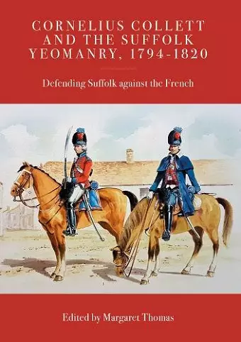 Cornelius Collett and the Suffolk Yeomanry, 1794-1820 cover