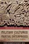 Military Cultures and Martial Enterprises in the Middle Ages cover