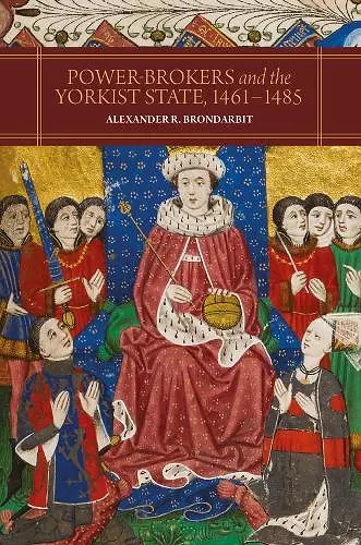 Power-Brokers and the Yorkist State, 1461-1485 cover