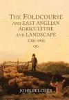 The Foldcourse and East Anglian Agriculture and Landscape, 1100-1900 cover