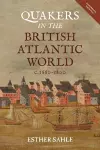 Quakers in the British Atlantic World, c.1660-1800 cover