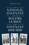 The National Covenant and the Solemn League and Covenant, 1660-1696 cover