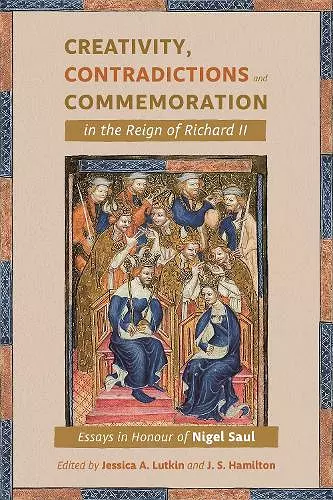 Creativity, Contradictions and Commemoration in the Reign of Richard II cover