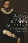 The Clergy in Early Modern Scotland cover