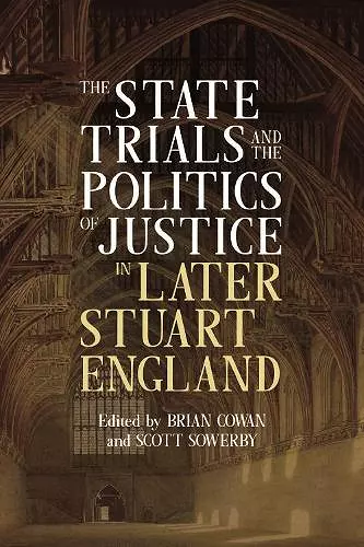 The State Trials and the Politics of Justice in Later Stuart England cover