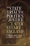 The State Trials and the Politics of Justice in Later Stuart England cover