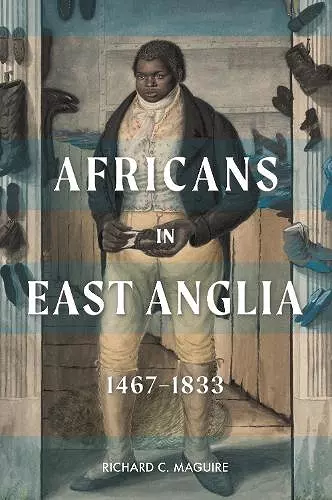 Africans in East Anglia, 1467-1833 cover