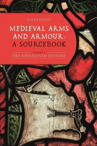 Medieval Arms and Armour: a Sourcebook. Volume I cover