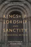 Kingship, Lordship and Sanctity in Medieval Britain cover