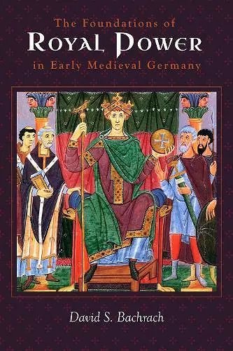 The Foundations of Royal Power in Early Medieval Germany cover