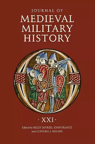 Journal of Medieval Military History: Volume XXI cover