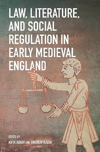 Law, Literature, and Social Regulation in Early Medieval England cover