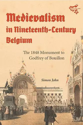 Medievalism in Nineteenth-Century Belgium cover