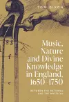 Music, Nature and Divine Knowledge in England, 1650-1750 cover