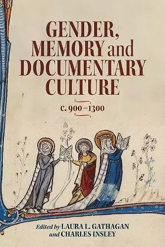 Gender, Memory and Documentary Culture, c.900-1300 cover