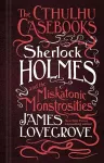 The Cthulhu Casebooks - Sherlock Holmes and the Miskatonic Monstrosities cover