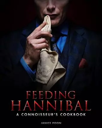 Feeding Hannibal: A Connoisseur's Cookbook cover