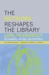 The Network Reshapes the Library cover