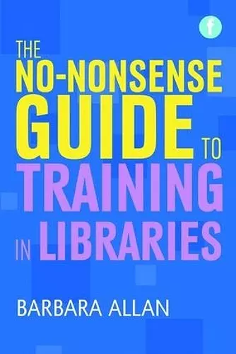 The No-nonsense Guide to Training in Libraries cover