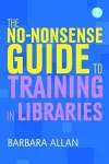 The No-nonsense Guide to Training in Libraries cover