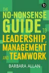 The No-Nonsense Guide to Leadership, Management and Teamwork cover