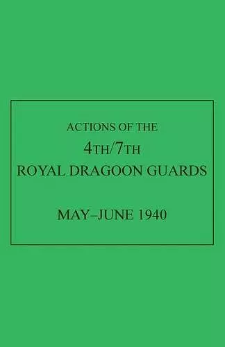 Actions of the 4th/7th Royal Dragoon Guards, May-June 1940 cover