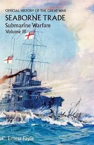 Official History of the Great War. Seaborne Trade. Volume III cover