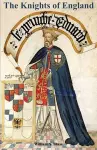 KNIGHTS OF ENGLAND A Complete Record from the Earliest Time to the Present Day of the Knights of All the Orders of Chivalry Volume One cover