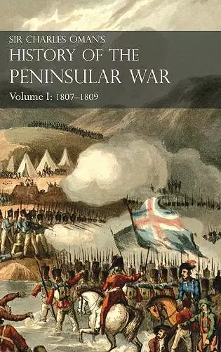 Sir Charles Oman's History of the Peninsular War Volume I cover